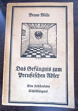 Bild des Verkufers fr Das Gefngnis zum Preuischen Adler. Eine selbsterlebte Schildbrgerei. zum Verkauf von Antiquariat Maralt