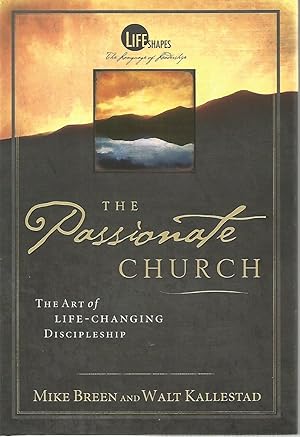 The Passionate Church: The Art Of Life-Changing Discipleship (Life Shape, The Language Of Leaders...