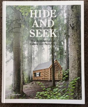 Bild des Verkufers fr HIDE AND SEEK. THE ARCHITECTURE OF CABINS AND HIDE-OUTS. zum Verkauf von Graham York Rare Books ABA ILAB