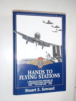 Hands to Flying Stations: v. 1: Recollective History of Canadian Naval Aviation, 1945-1954