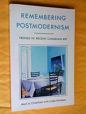 Imagen del vendedor de Remembering Postmodernism: Trends in Recent Canadian Art a la venta por Claudine Bouvier