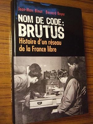 Bild des Verkufers fr Nom de code : Brutus. Histoire d'un rseau de la France Libre zum Verkauf von Domifasol