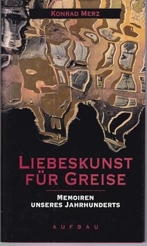 Imagen del vendedor de Liebeskunst fur Greise. Memoiren unseres Jahrhunderts a la venta por Graphem. Kunst- und Buchantiquariat