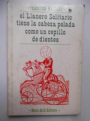 Imagen del vendedor de El Llanero Solitario Tiene La Cabeza Pelada Como Un Cepillo De Dientes a la venta por Libreria Babel