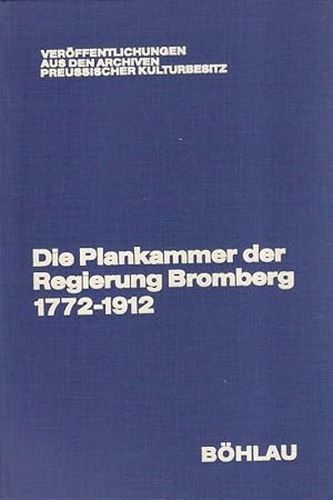 Die Plankammer der Regierung Bromberg : Spezialinventar 1772 - 1912. (Veröffentlichungen aus den ...