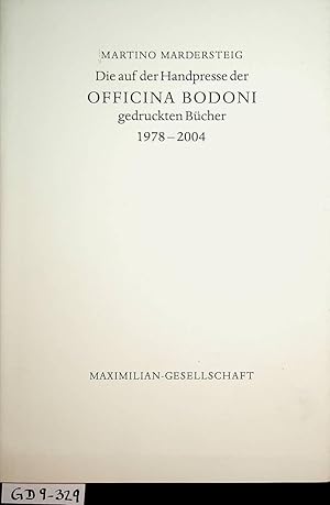 Die auf der Handpresse der Officina Bodoni gedruckten Bücher 1978 - 2004 : Ergänzung zu Giovanni ...