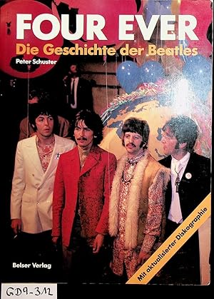 Four ever : die Geschichte der Beatles ; [mit aktualisierter Diskographie]