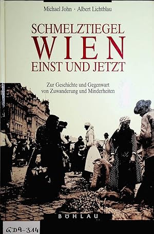 Bild des Verkufers fr Schmelztiegel Wien - einst und jetzt. Zur Geschichte und Gegenwart von Zuwanderung und Minderheiten. Aufstze, Quellen, Kommentare. zum Verkauf von ANTIQUARIAT.WIEN Fine Books & Prints