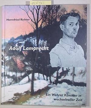 Adolf Lamprecht. Ein Wehrer Künstler in wechselvoller Zeit