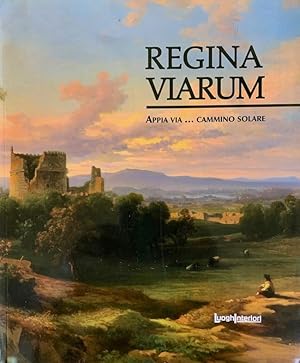 Regina Viarum: Appia via. Cammino Solare