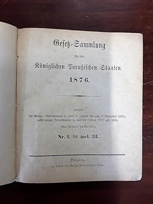 Gesetz-Sammlung für die königlichen Preußischen Staaten 1876. Nr. 1 bis incl. 34.