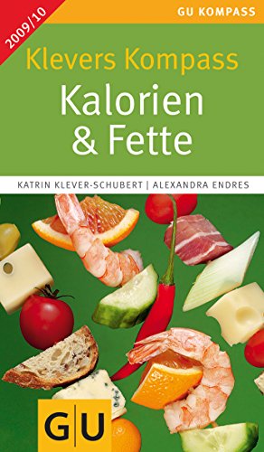 Seller image for Klevers Kompass Kalorien & Fette : [2009. 10] / Katrin Klever-Schubert ; Alexandra Endres / GU-Kompass for sale by Antiquariat Buchhandel Daniel Viertel