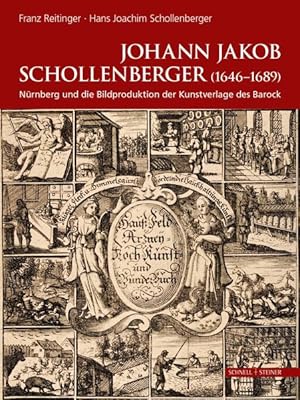 Bild des Verkufers fr Johann Jakob Schollenberger (1646-1689) Nrnberg und die Bildproduktion der Kunstverlage des Barock Werkbiographie eines Verschollenen zum Verkauf von primatexxt Buchversand