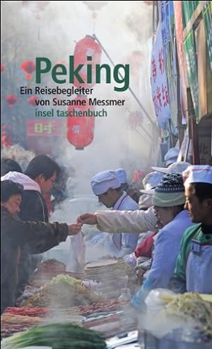 Image du vendeur pour Peking : ein Reisebegleiter. von Susanne Messmer / Insel-Taschenbuch ; 3358 mis en vente par Antiquariat Buchhandel Daniel Viertel