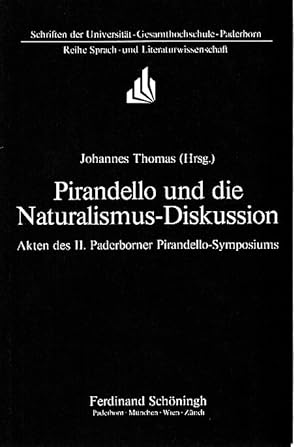 Pirandello und die Naturalismus-Diskussion. Akten des II. Paderborner Pirandello-Symposiums. Schr...