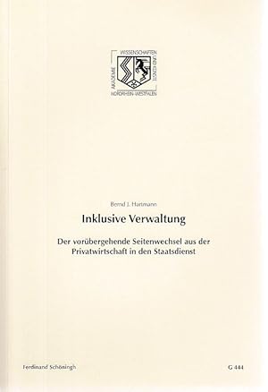 Immagine del venditore per Inklusive Verwaltung. Der vorbergehende Seitenwechsel aus der Privatwirtschaft in den Staatsdienst. Nordrhein-Westflische Akademie der Wissenschaften und der Knste. 532. Sitzung am 7. Dezember 2011 in Dsseldorf. Vortrge G 444. venduto da Fundus-Online GbR Borkert Schwarz Zerfa