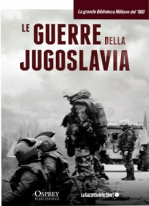 Seller image for Le guerre della Jugoslavia. 1991-1999. for sale by FIRENZELIBRI SRL