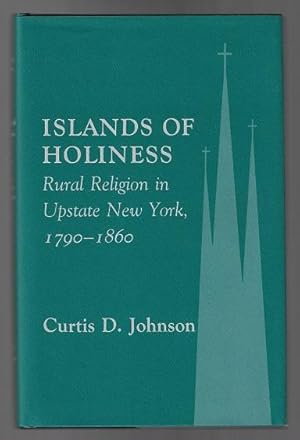 Islands of Holiness: Rural Religion in Upstate New York, 1790-1860