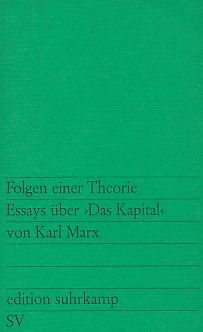 Folgen einer Theorie. Essays über "Das Kapital" von Karl Marx. edition suhrkamp 226.