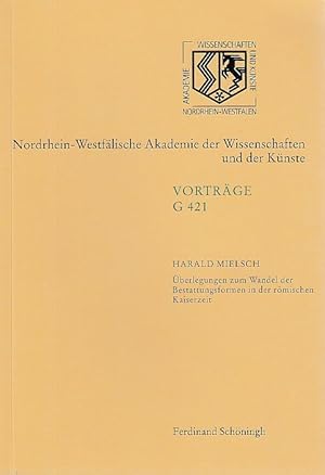 Bild des Verkufers fr berlegungen zum Wandel der Bestattungsformen in der rmischen Kaiserzeit. Nordrhein-Westflische Akademie der Wissenschaften und der Knste: 491. Sitzung vom 18. April 2007 in Dsseldorf. Vortrge G 421. zum Verkauf von Fundus-Online GbR Borkert Schwarz Zerfa