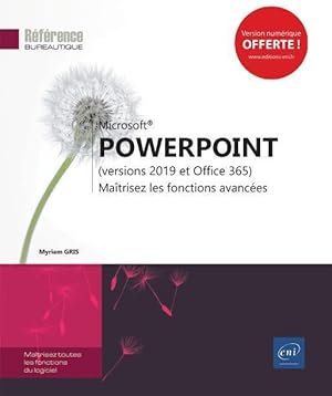 PowerPoint (versions 2019 et Office 365) ; maîtrisez les fonctions avancées