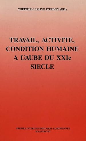 Bild des Verkufers fr Travail, activit, condition humaine  l'aube du XXIe sicle (Travail et Socit / Work and Society). zum Verkauf von Wissenschaftl. Antiquariat Th. Haker e.K