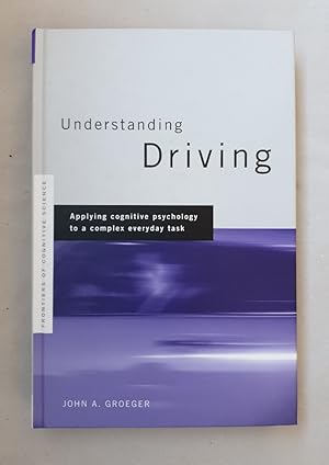 Bild des Verkufers fr Understanding Driving: Applying Cognitive Psychology to a Complex Everyday Task (Frontiers of Cognitive Science). zum Verkauf von Wissenschaftl. Antiquariat Th. Haker e.K