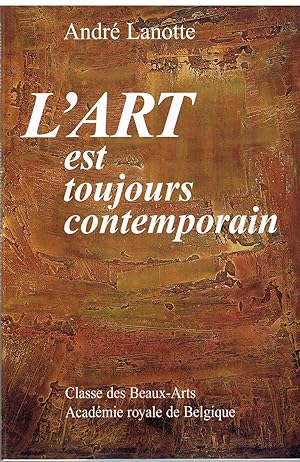 Immagine del venditore per L'art est toujours contemporain (Mmoire de la classe des beaux-arts. Collection in-8o) venduto da Librairie l'Aspidistra