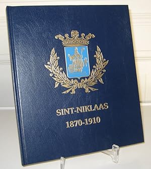 De oudste Foto's van Sint-Niklaas. 1870 - 1910. Teksten en samenstelling: Alfred van der Gucht, A...