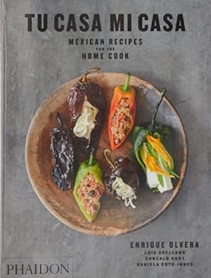 Imagen del vendedor de Tu Casa Mi Casa : Mexican Recipes for the Home Cook a la venta por GreatBookPrices