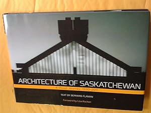 Seller image for Architecture of Saskatchewan; A Visual Journey, 1930-2011 for sale by Claudine Bouvier