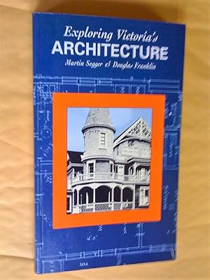 Seller image for Exploring Victoria's Architecture for sale by Claudine Bouvier