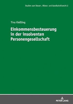 Bild des Verkufers fr Einkommensbesteuerung in der insolventen Personengesellschaft (Studien zum Steuer-, Bilanz- und Gesellschaftsrecht, Band 2) : Dissertationsschrift zum Verkauf von AHA-BUCH