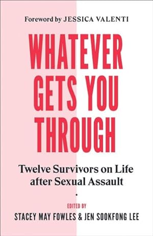 Imagen del vendedor de Whatever Gets You Through : Twelve Survivors on Life After Sexual Assault a la venta por GreatBookPrices