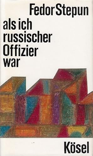 Als ich russischer Offizier war / Fedor Stepun; [Übertragen von Käthe Rosenberg];