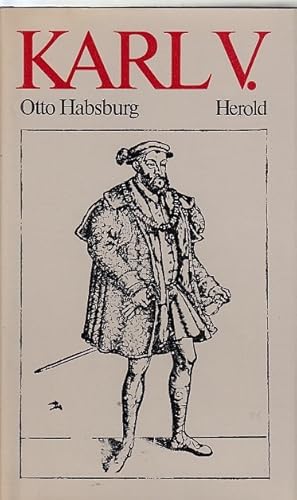 [Karl der Fünfte] ; Karl V. Otto Habsburg