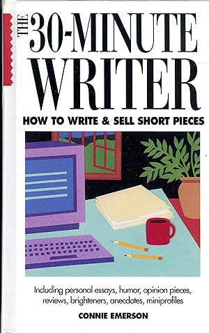 Seller image for The 30-Minute Writer: How to Write & Sell Short Pieces for sale by James F. Balsley, Bookseller