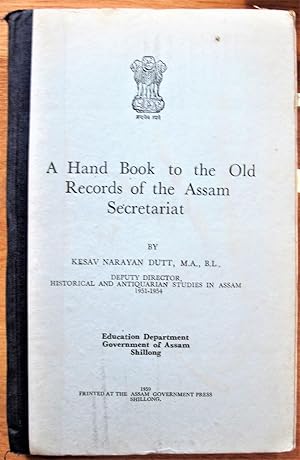 A Hand Book to the Old Records of the Assam Secretariat