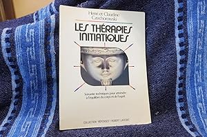 Les Thérapies Initiatiques Soixante techniques pour atteindre à l'équilibre du corps et de l'esprit