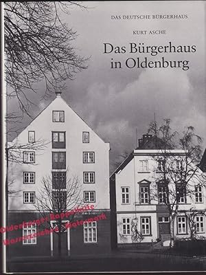 Das Bürgerhaus in Oldenburg = Das deutsche Bürgerhaus Band XXXI - Asche, Kurt
