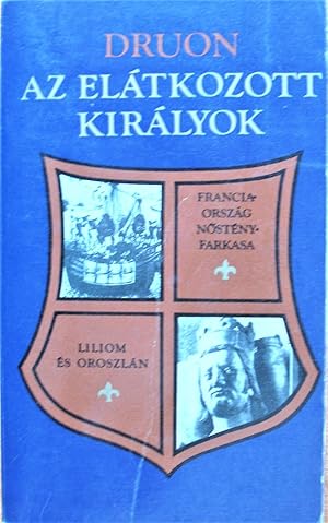 Imagen del vendedor de As Elatkozott Kiralyok. V-Franciaorszag Nostenyfarkasa. VI-Liliom Es Oroszlan a la venta por Ken Jackson