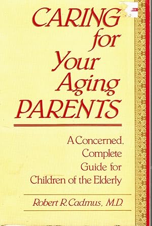 Bild des Verkufers fr CARING FOR YOUR AGING PARENTS A Concerned, Complete Guide for Children of the Elderly zum Verkauf von Z-A LLC