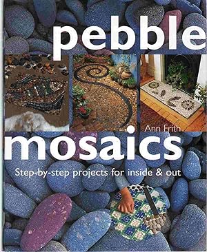 Bild des Verkufers fr PEBBLE MOSAICS Step-By-Step Projects for Inside and Out zum Verkauf von The Avocado Pit