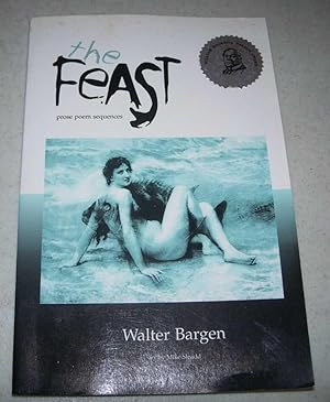 Seller image for The Feast: Prose, Poems, Sequences for sale by Easy Chair Books