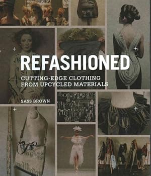 Seller image for ReFashioned : Cutting-Edge Clothing from Upcycled Materials for sale by GreatBookPrices