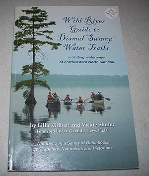 Bild des Verkufers fr Wild River Guide to Dismal Swamp Water Trails including Waterways of Northeastern North Carolina zum Verkauf von Easy Chair Books