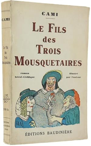 LE FILS DES TROIS MOUSQUETAIRES. Roman HéroÎ-Camique. Illustrations de l'Auteur: