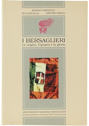Image du vendeur pour I BERSAGLIERI. Le origini, l'epopea e la gloria.: mis en vente par Bergoglio Libri d'Epoca