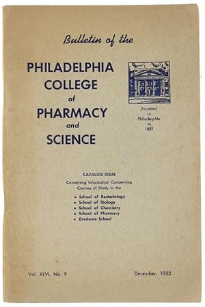BULLETIN OF THE PHILADELPHIA COLLEGE OF PHARMACY AND SCIENCE. Vol. XLVI No.9, December 1953.: