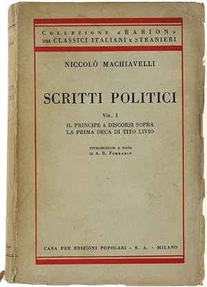 SCRITTI POLITICI. Volume I: IL PRINCIPE e DISCORSI SOPRA LA PRIMA DECA DI TITO LIVIO.: